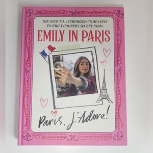 Emily in Paris: Paris J'Adore! The Official Authorized Companion - Paris